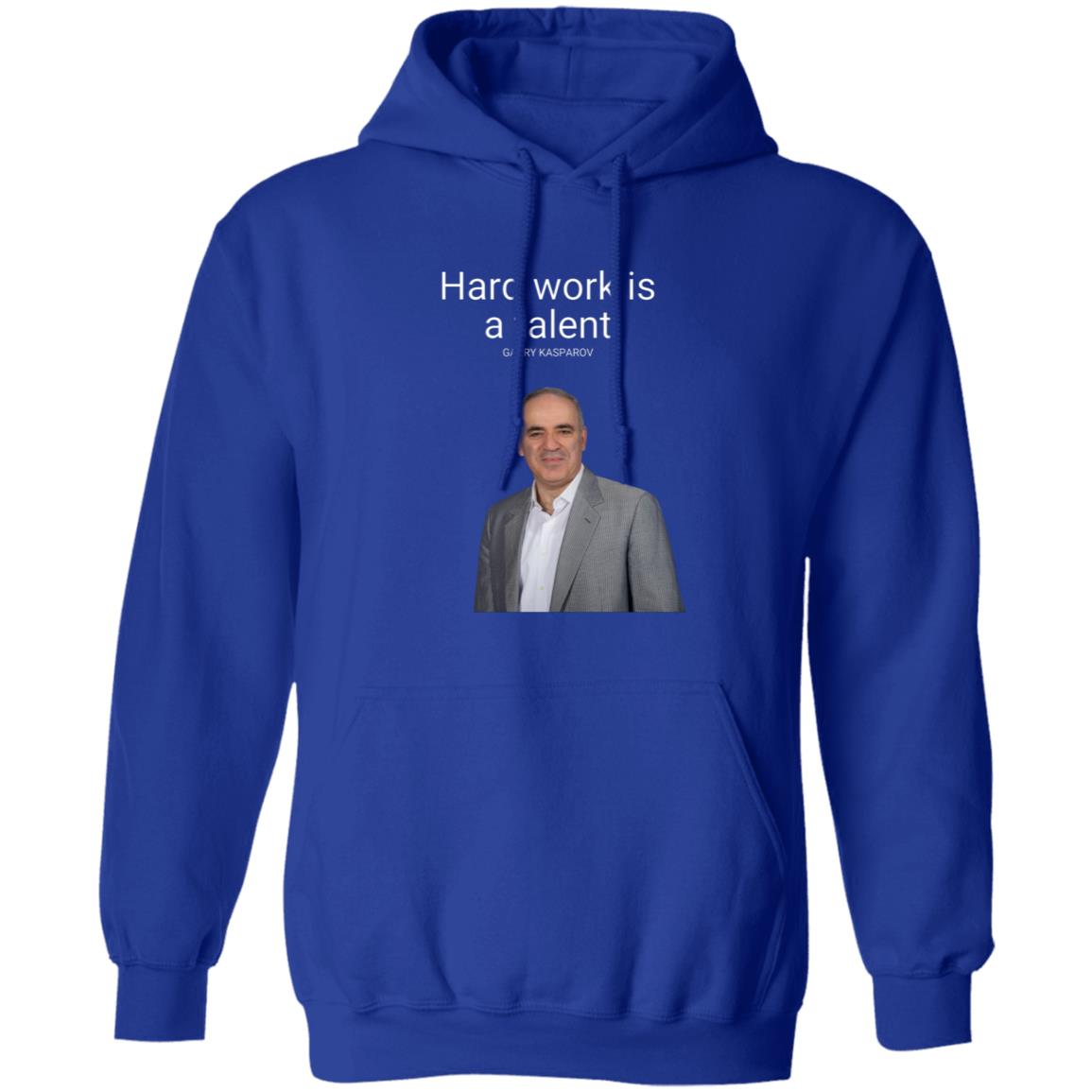 Hard Work Is A Talent Garry Kasparov Shirt Hoodie Sweatshirt - Teechipus