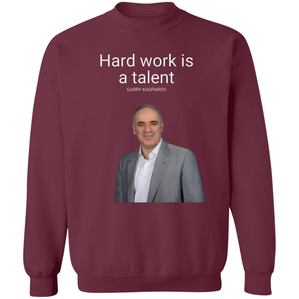 Hard Work Is A Talent Garry Kasparov Shirt Hoodie Sweatshirt - Teechipus