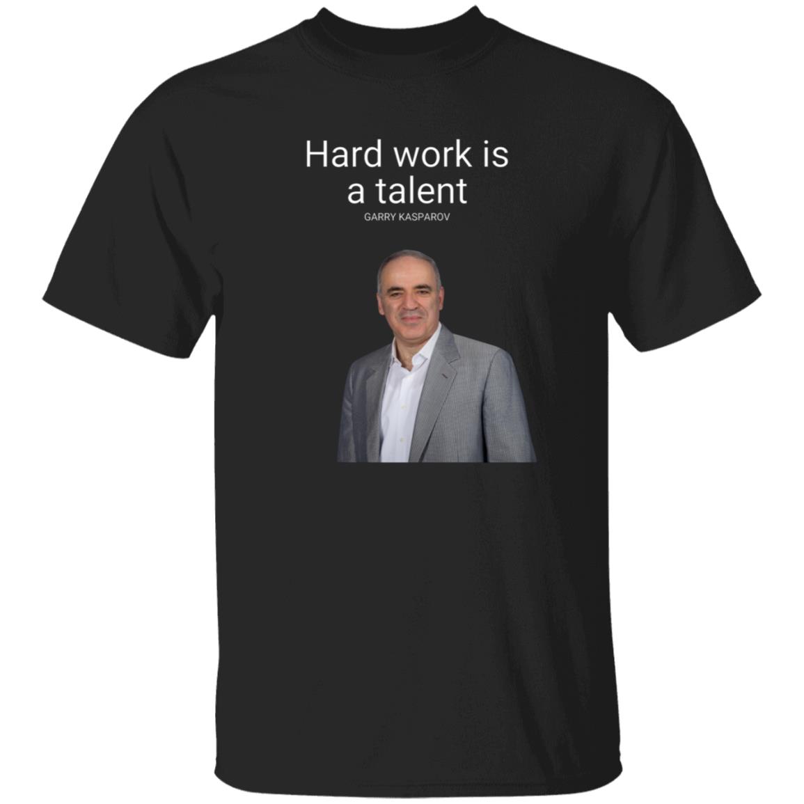Hard Work Is A Talent Garry Kasparov Shirt Hoodie Sweatshirt - Teechipus