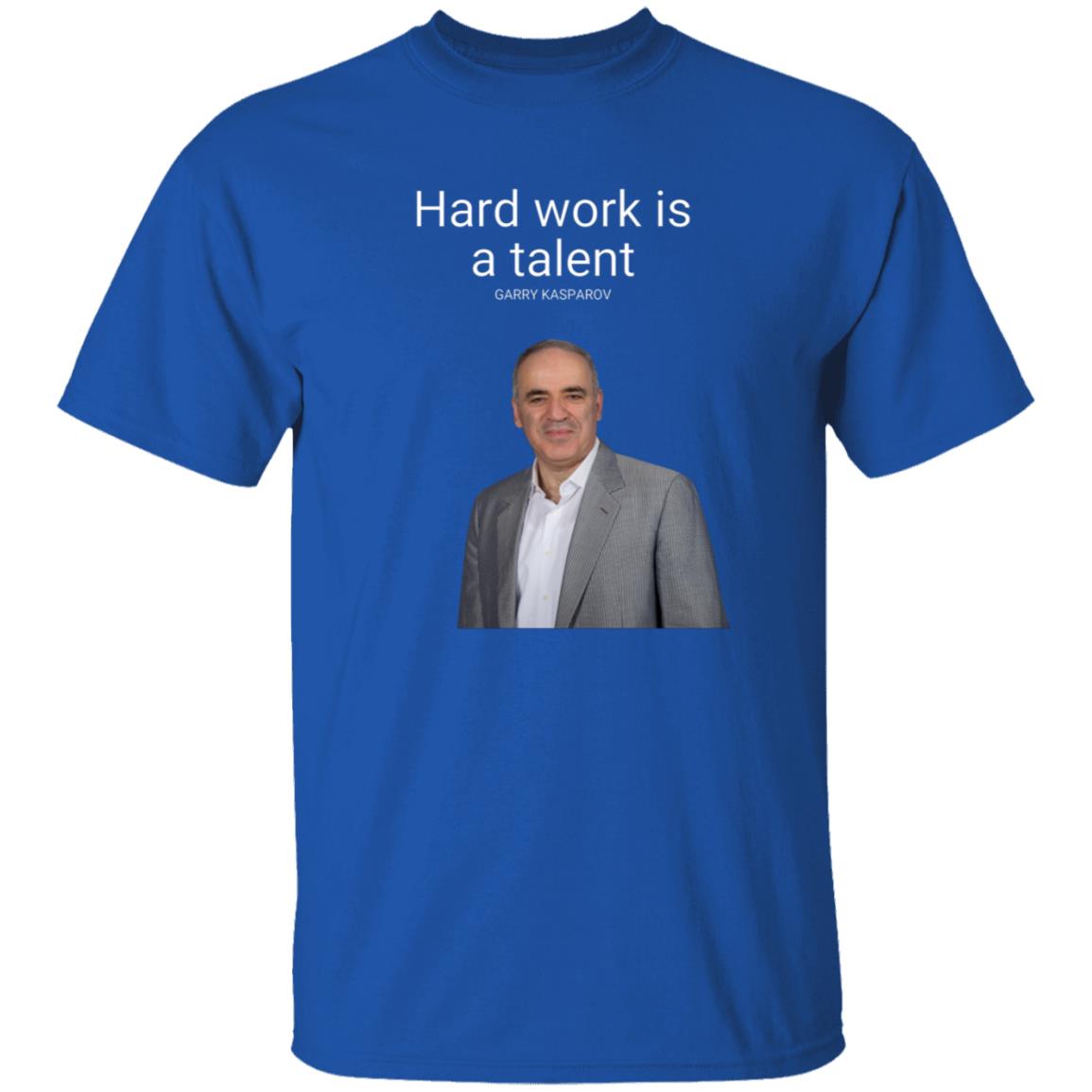 Hard Work Is A Talent Garry Kasparov Shirt Hoodie Sweatshirt - Teechipus
