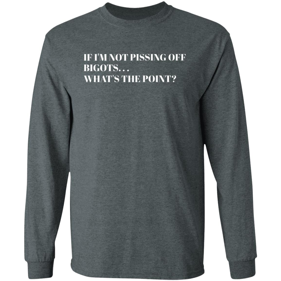 If I'm Not Pissing Off Bigots What's The Point Shirt By Dara Does Deep State Hoodie Sweatshirt - Teechipus