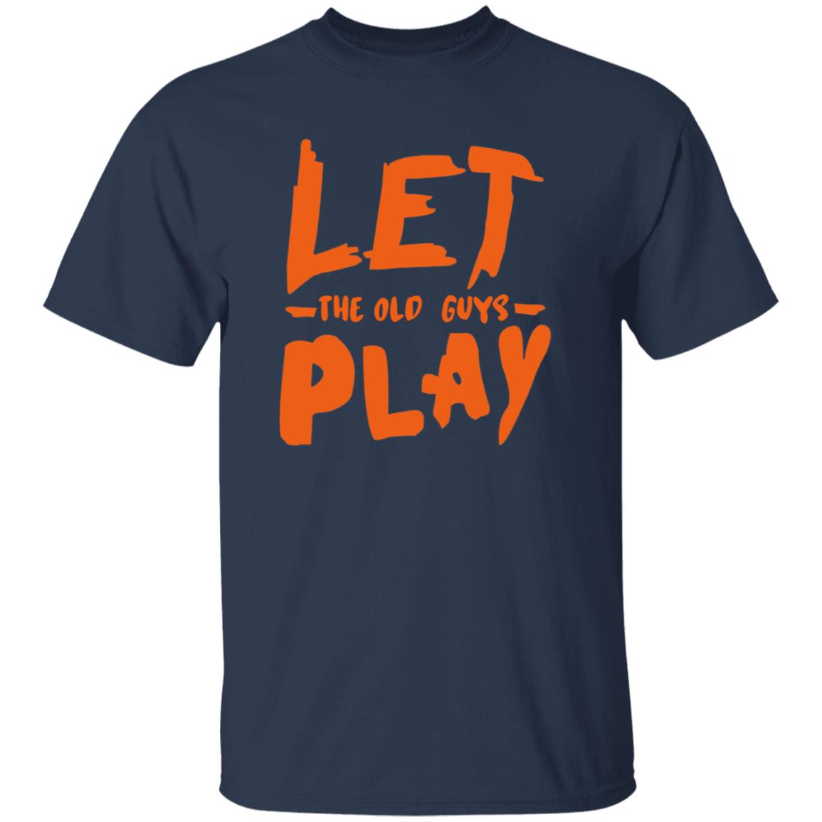Let The Old Guy Play Shirt Evan Longoria Printed Up These Shirts For The Old Guys On The Team Brandon Crawford Let The Old Guy Play Shirt - Teechipus