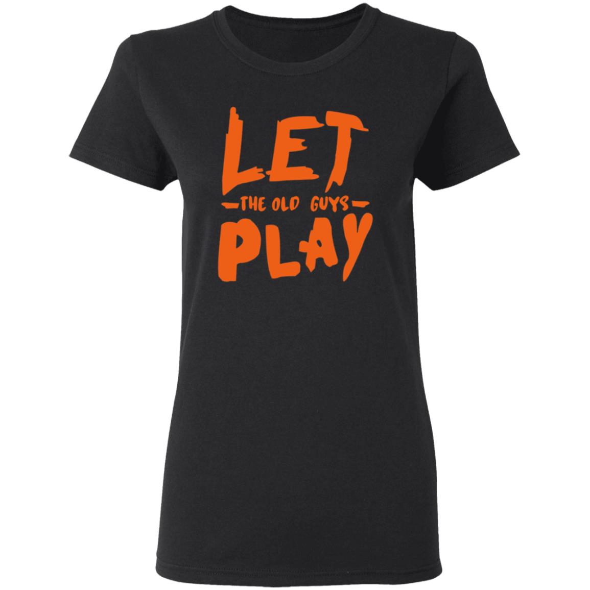 Let The Old Guy Play Shirt Evan Longoria Printed Up These Shirts For The Old Guys On The Team Brandon Crawford Let The Old Guy Play Shirt - Teechipus