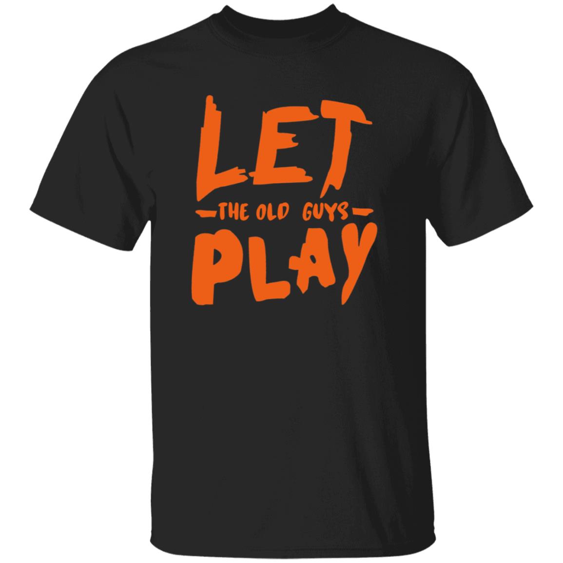 Let The Old Guy Play Shirt Evan Longoria Printed Up These Shirts For The Old Guys On The Team Brandon Crawford Let The Old Guy Play Shirt - Teechipus