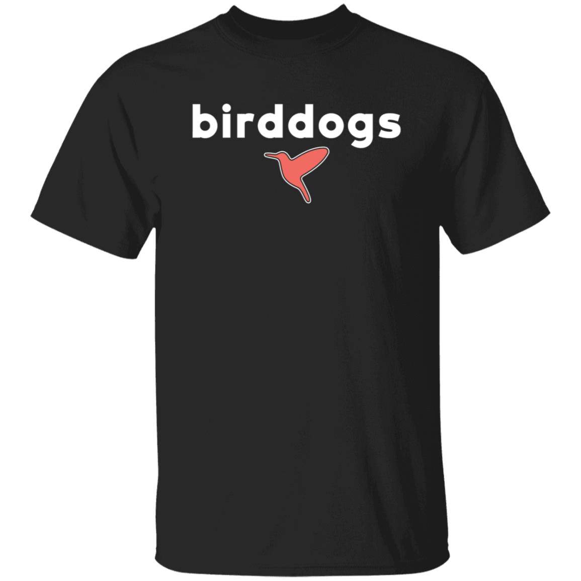 Birddogs I Once Shot A Flare Gun And Fainted T-Shirt Hoodie Sweatshirt - Teechipus