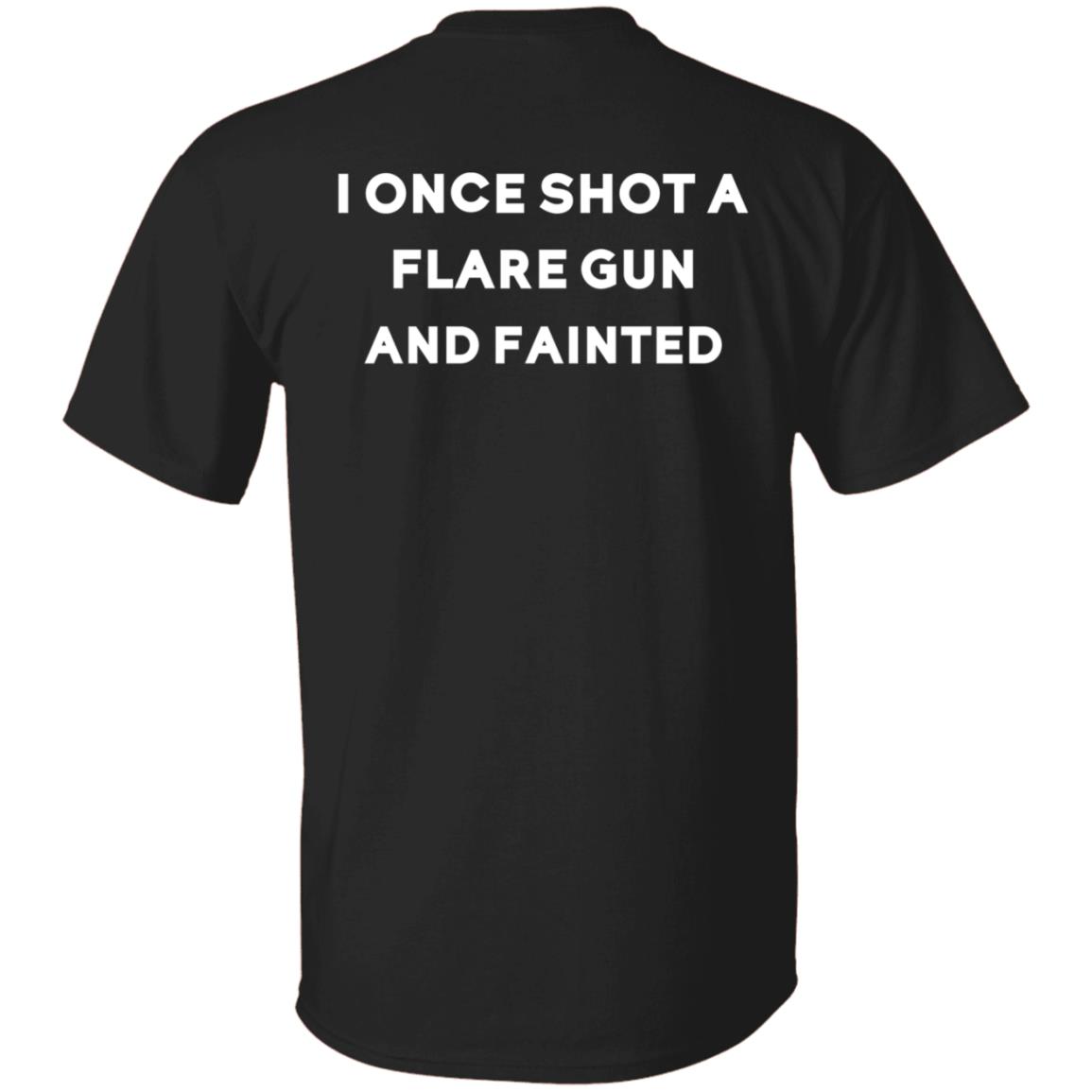 Birddogs I Once Shot A Flare Gun And Fainted T-Shirt Hoodie Sweatshirt - Teechipus