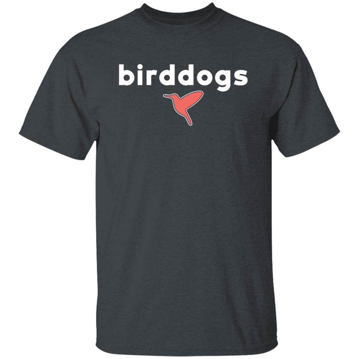 Birddogs I Once Shot A Flare Gun And Fainted T-Shirt Hoodie Sweatshirt - Teechipus