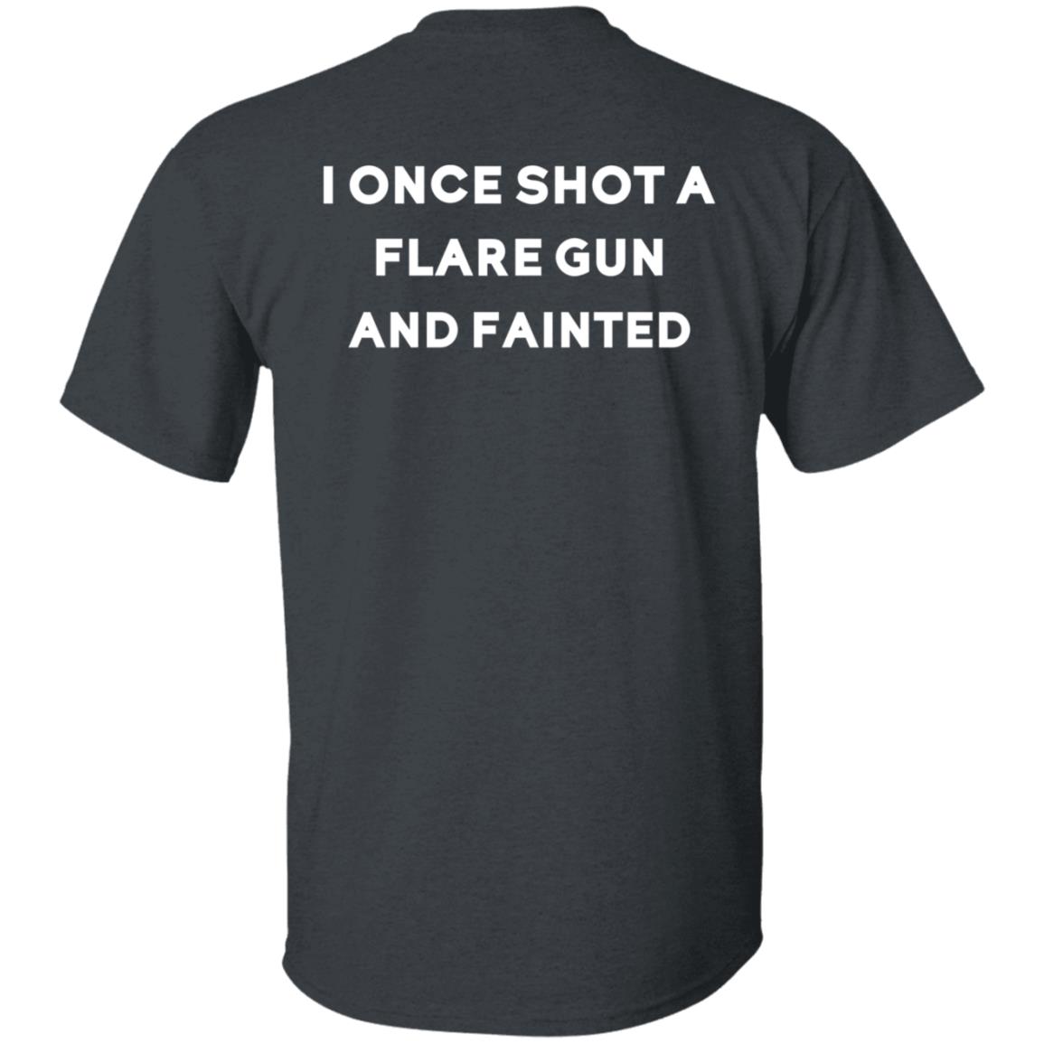 Birddogs I Once Shot A Flare Gun And Fainted T-Shirt Hoodie Sweatshirt - Teechipus