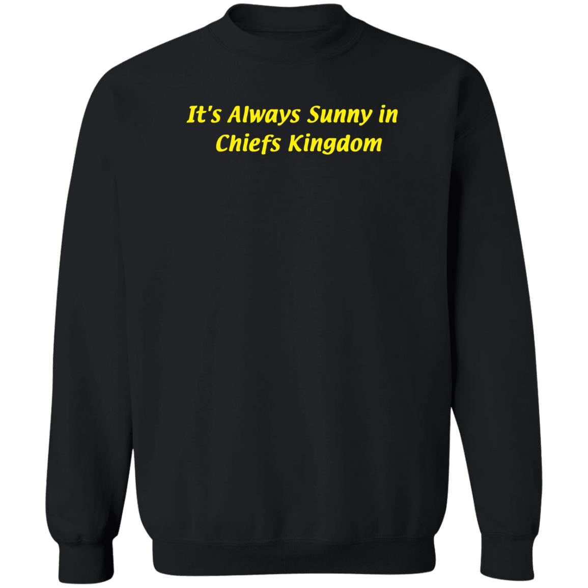 It's Always Sunny In Chiefs Kingdom Shirt Taylor Witt Sunny In Chiefs Kingdom Shirt Hoodie Sweatshirt - Teechipus