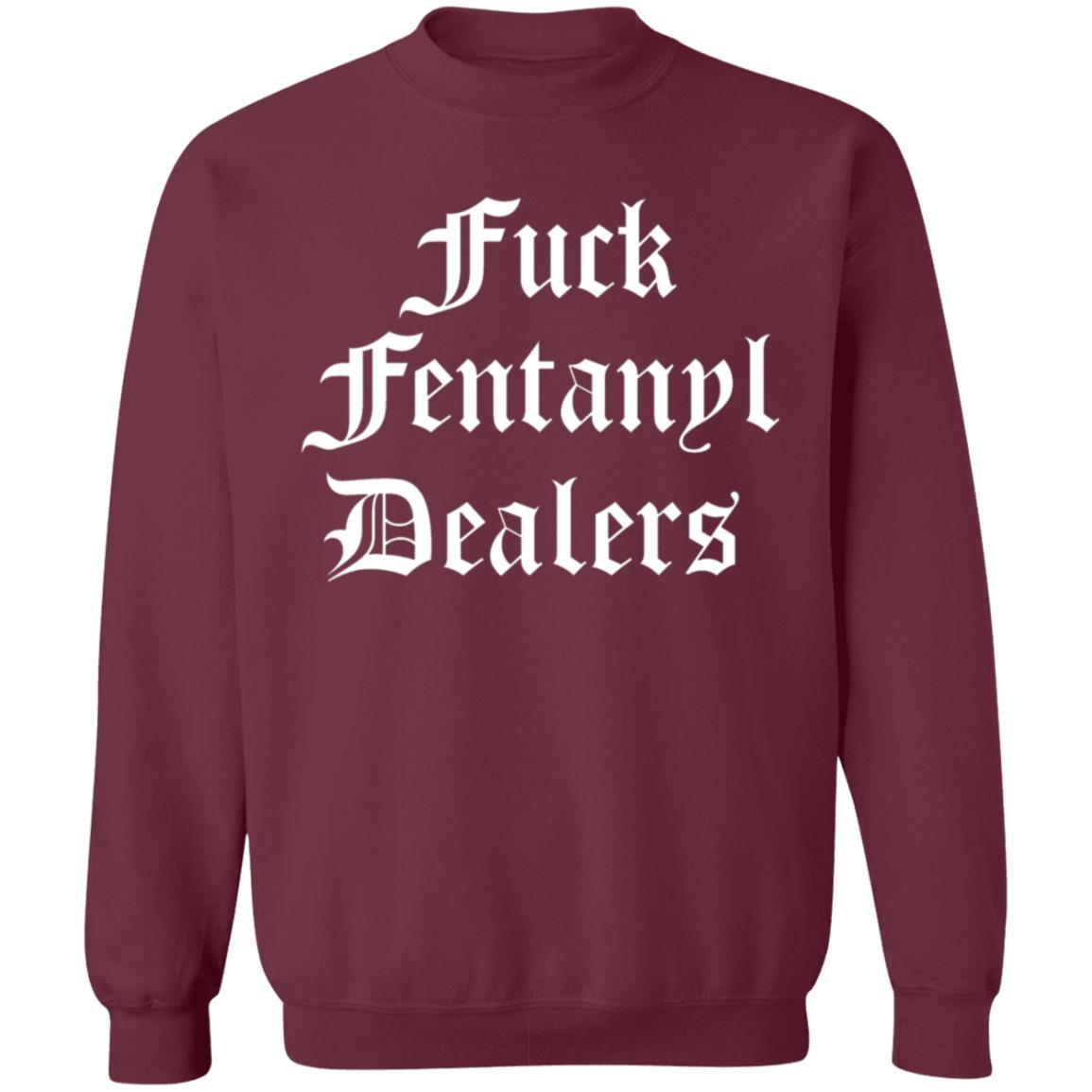 Fuck Fentanyl Dealers Shirt Stree Twear Merch Shirt Hoodie Sweatshirt - Teechipus