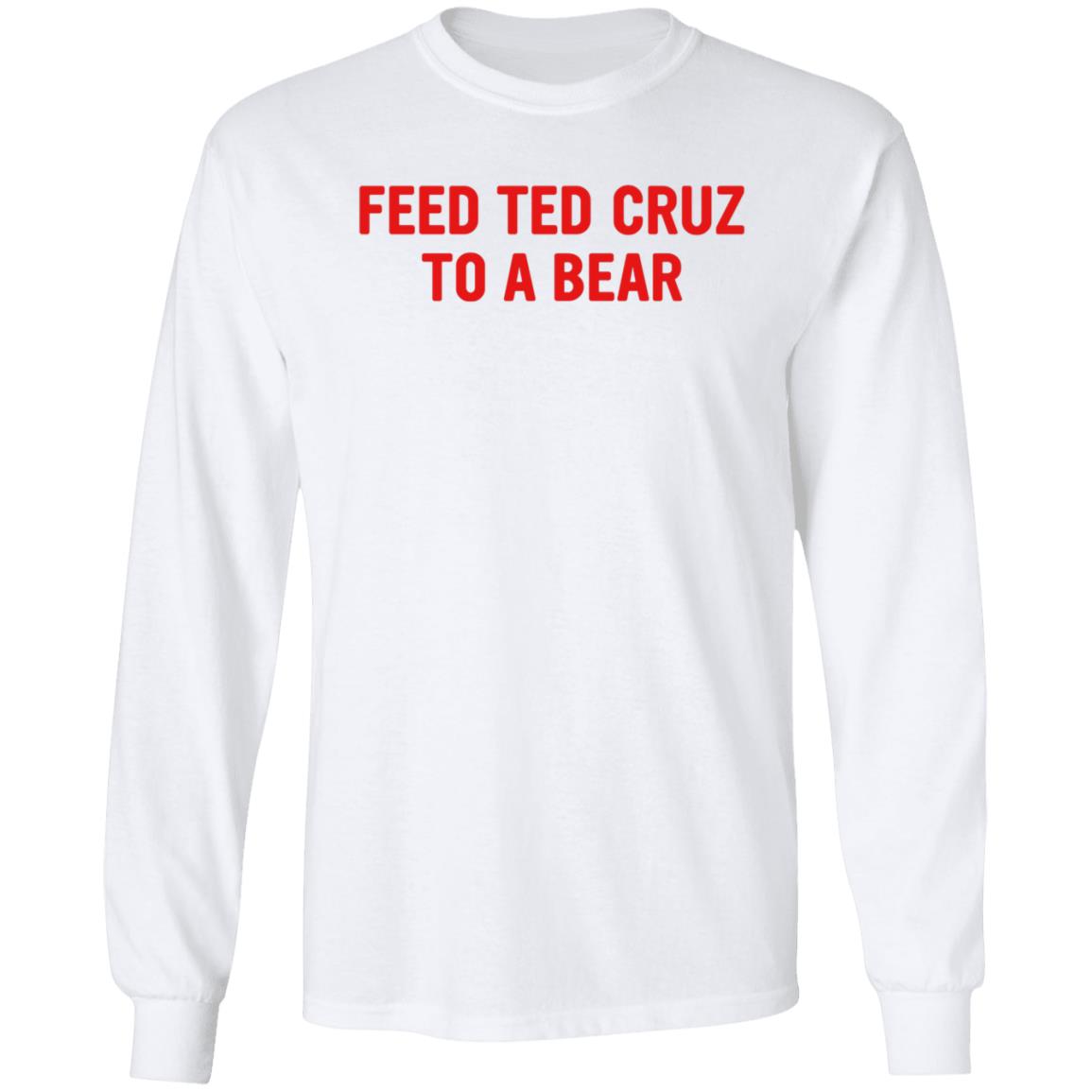 Feed Ted Cruz To A Bear Shirt Hoodie Sweatshirt - Teechipus
