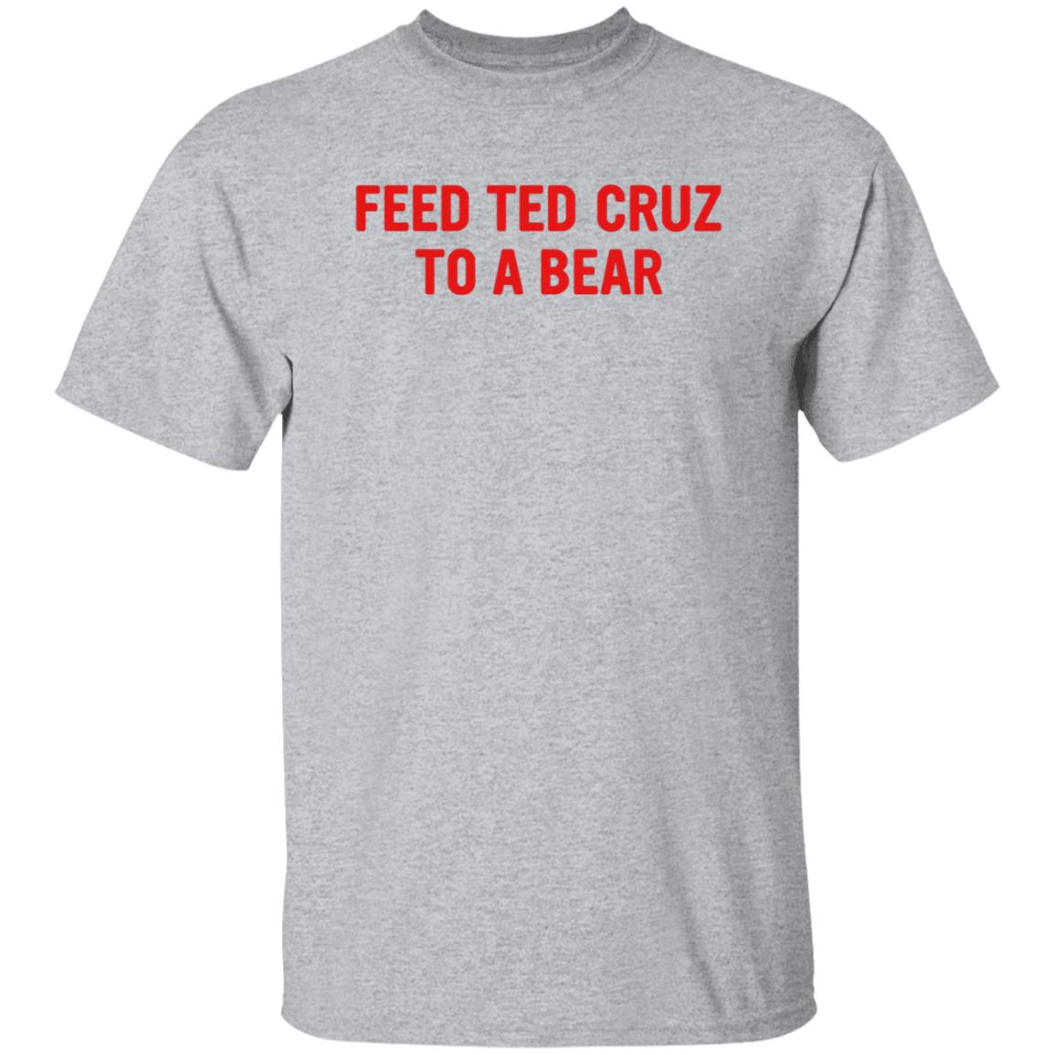 Feed Ted Cruz To A Bear Shirt Hoodie Sweatshirt - Teechipus