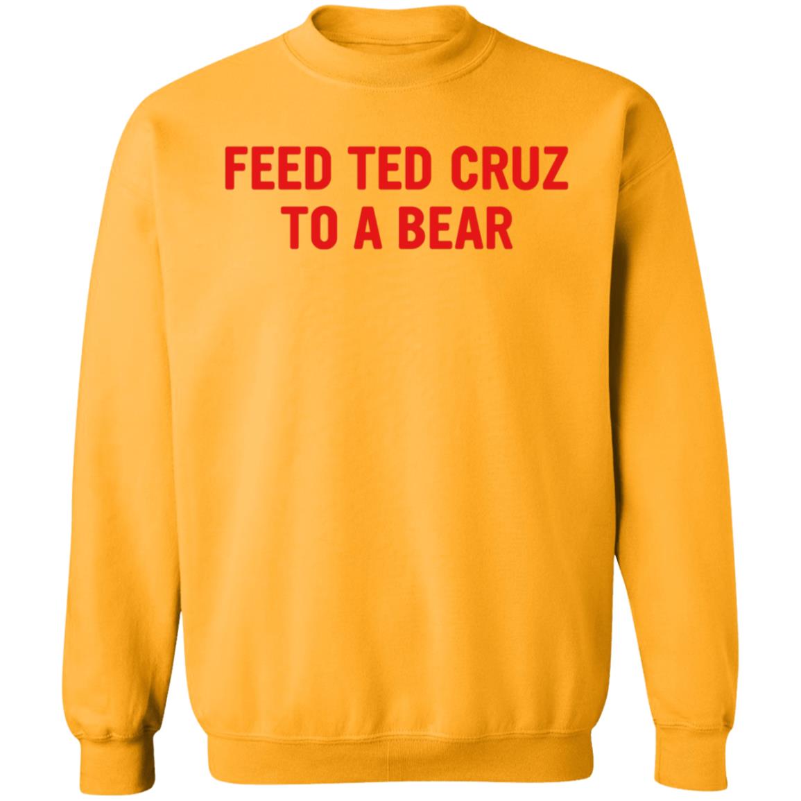 Feed Ted Cruz To A Bear Shirt Hoodie Sweatshirt - Teechipus