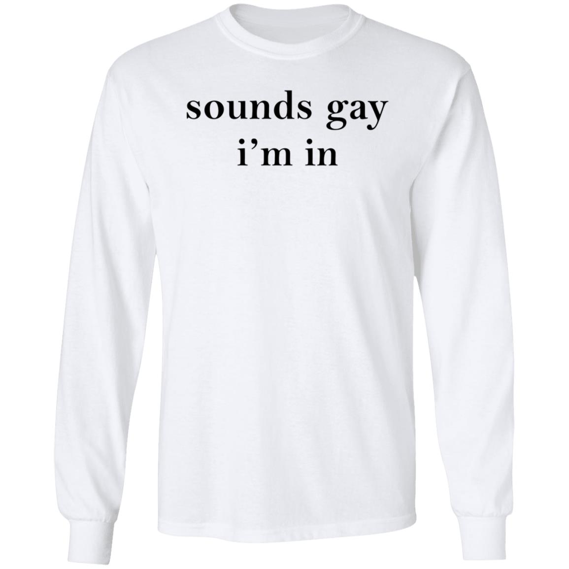 Sounds Gay I'm In Shirt Bea Sounds Gay I'm In Shirt Hoodie Sweatshirt - Teechipus