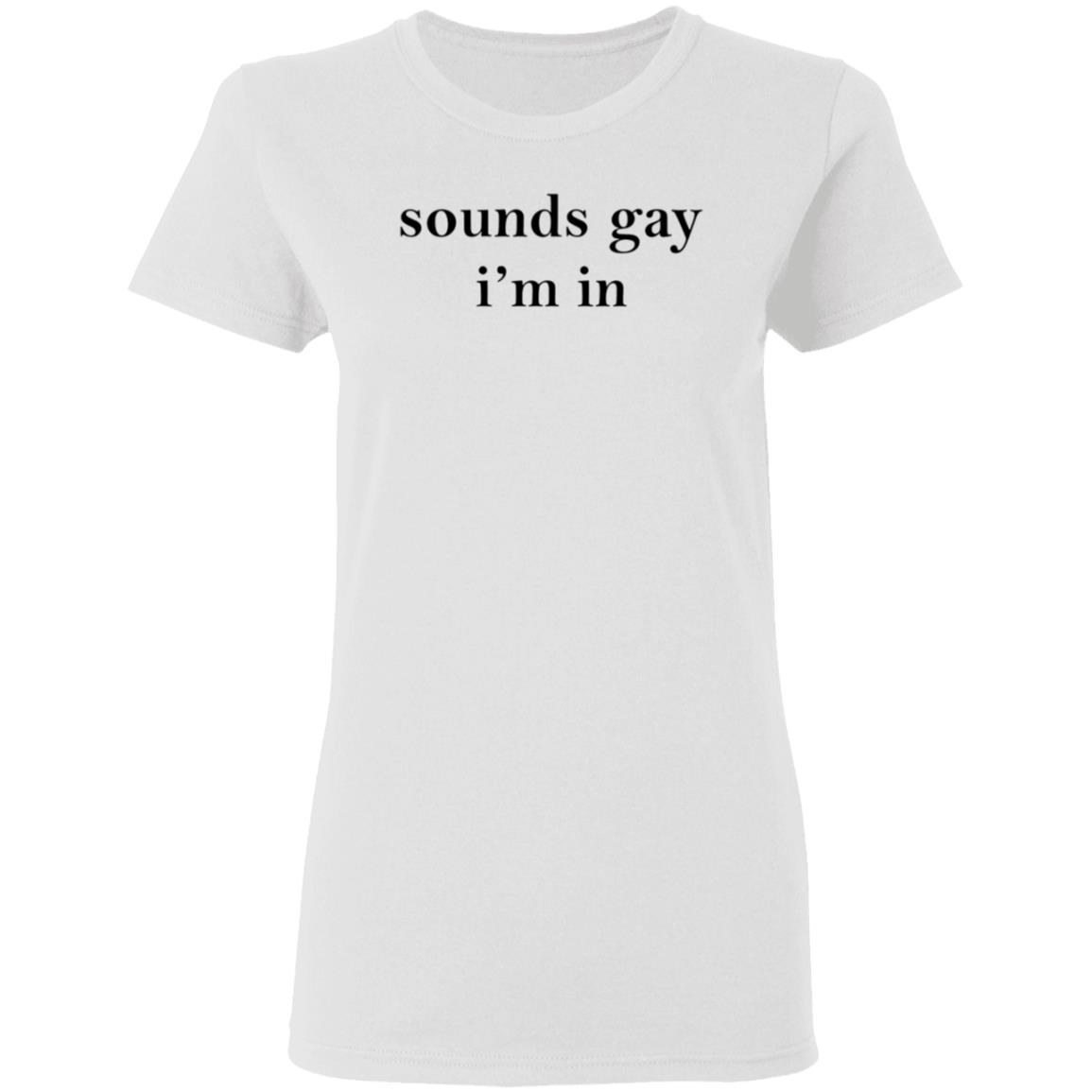 Sounds Gay I'm In Shirt Bea Sounds Gay I'm In Shirt Hoodie Sweatshirt - Teechipus