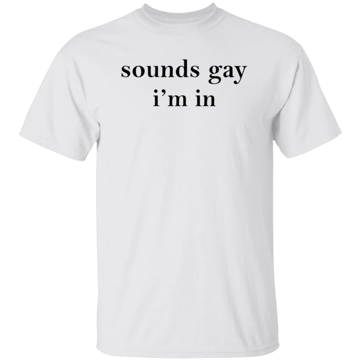 Sounds Gay I'm In Shirt Bea Sounds Gay I'm In Shirt Hoodie Sweatshirt - Teechipus