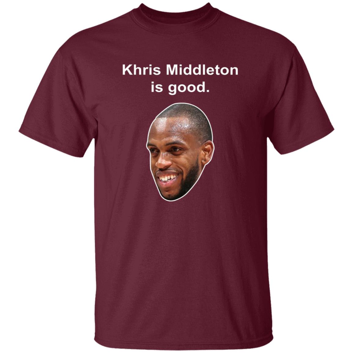 Khris Middleton Is Good Shirt - Teechipus