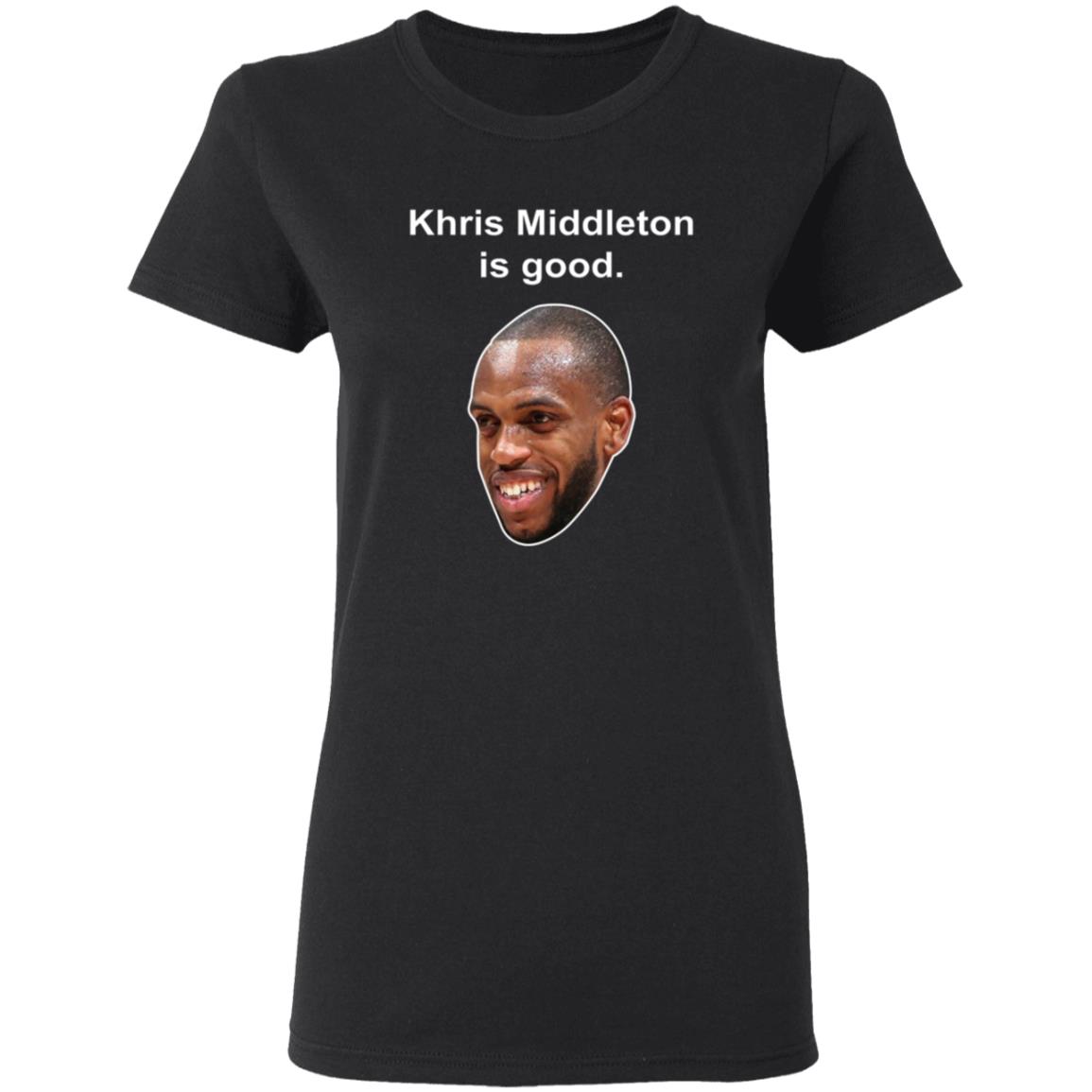 Khris Middleton Is Good Shirt - Teechipus