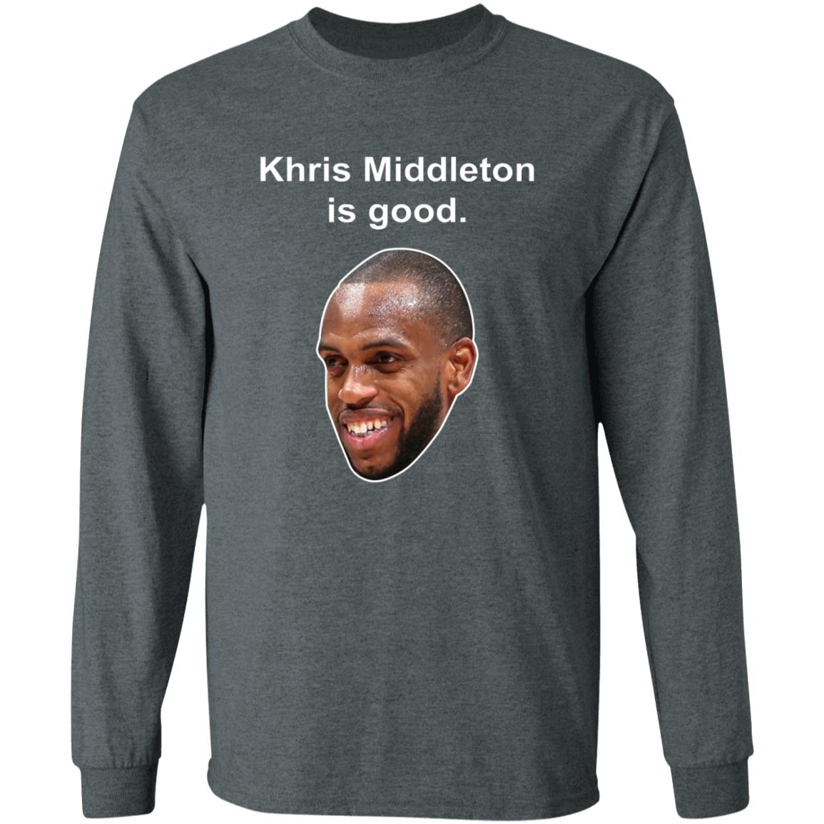 Khris Middleton Is Good Shirt - Teechipus