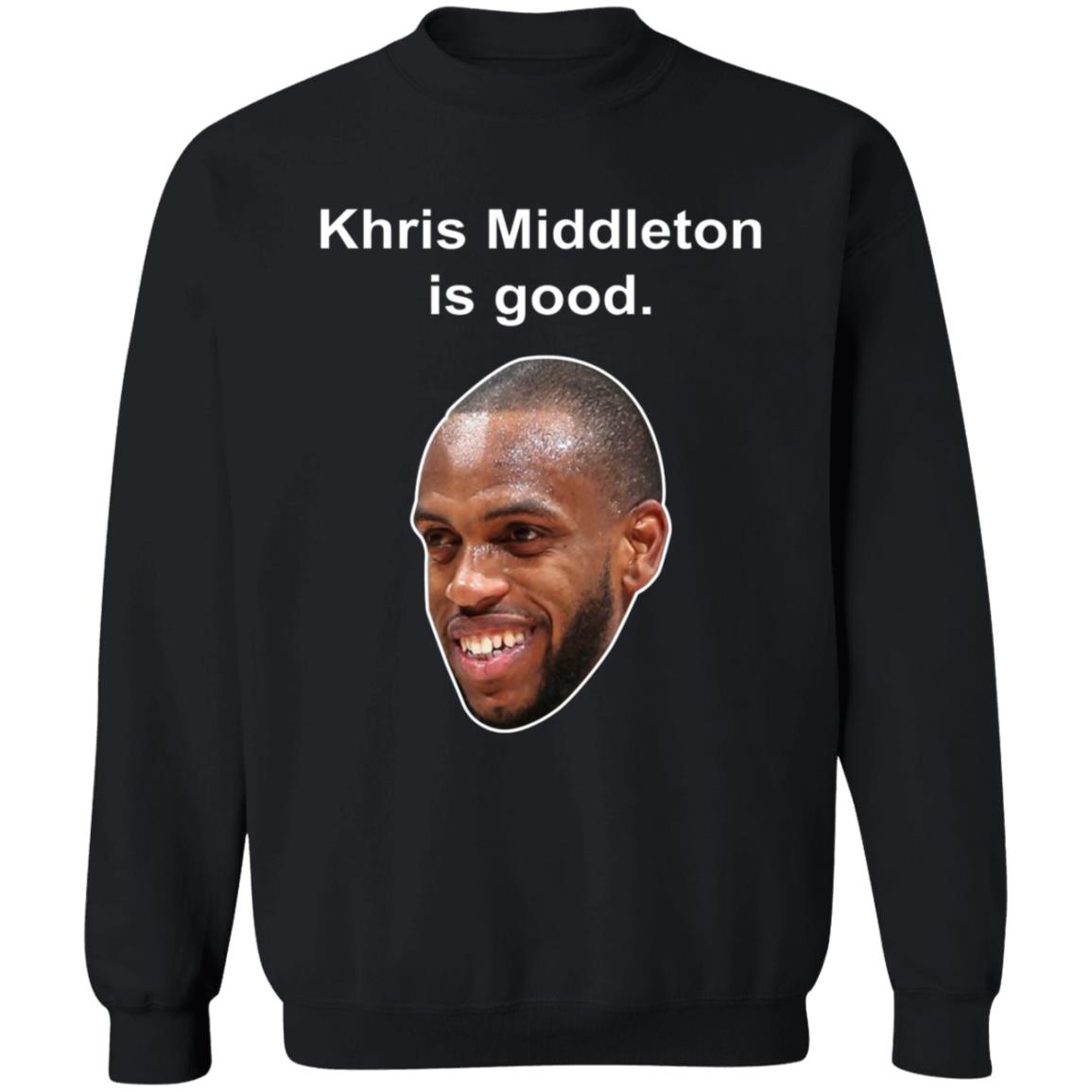 Khris Middleton Is Good Shirt - Teechipus