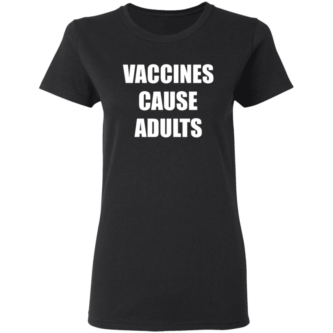 Vaccines Cause Adults Shirt Hoodie Sweatshirt - Teechipus