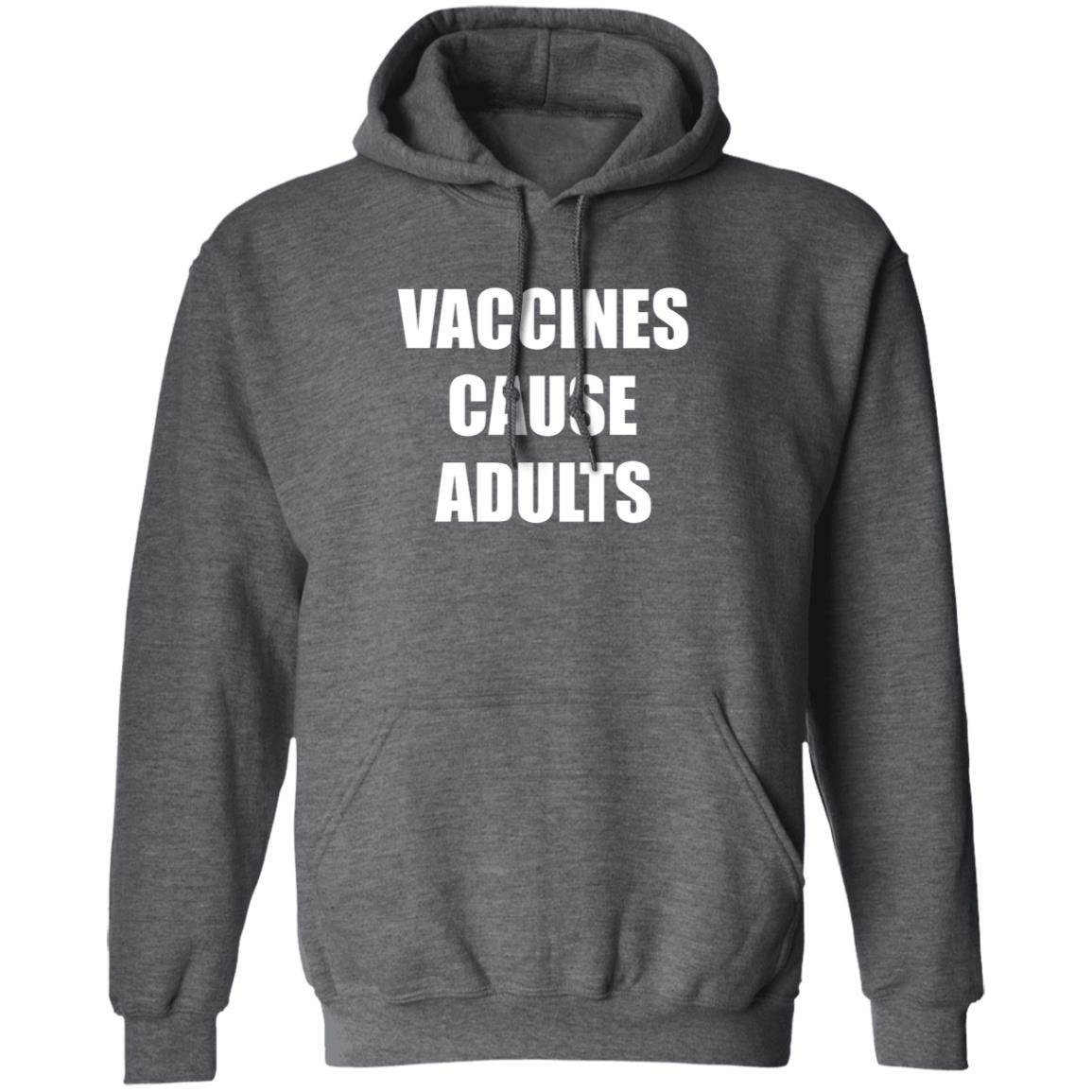 Vaccines Cause Adults Shirt Hoodie Sweatshirt - Teechipus