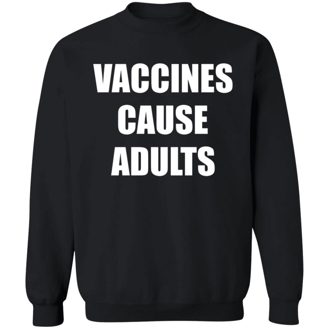 Vaccines Cause Adults Shirt Hoodie Sweatshirt - Teechipus