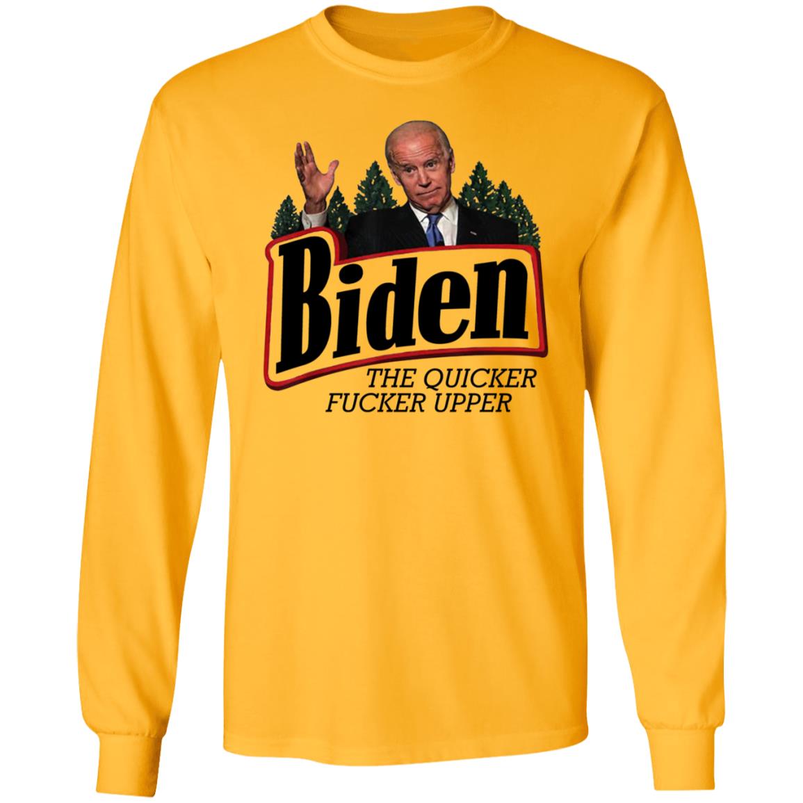 Joe Biden The Quicker Fucker Upper Shirt - Teechipus