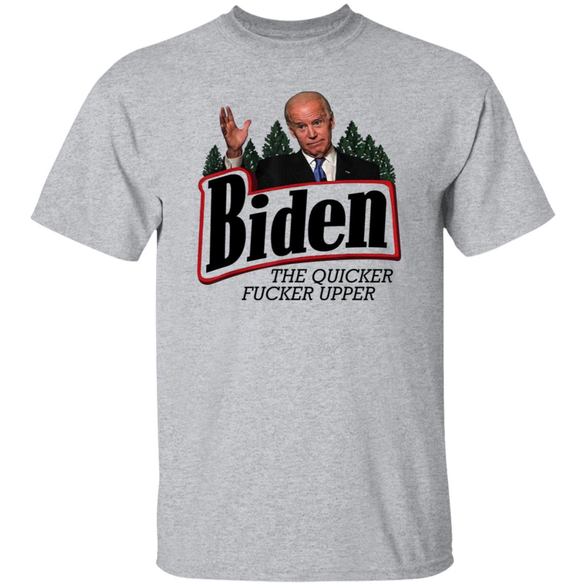 Joe Biden The Quicker Fucker Upper Shirt - Teechipus