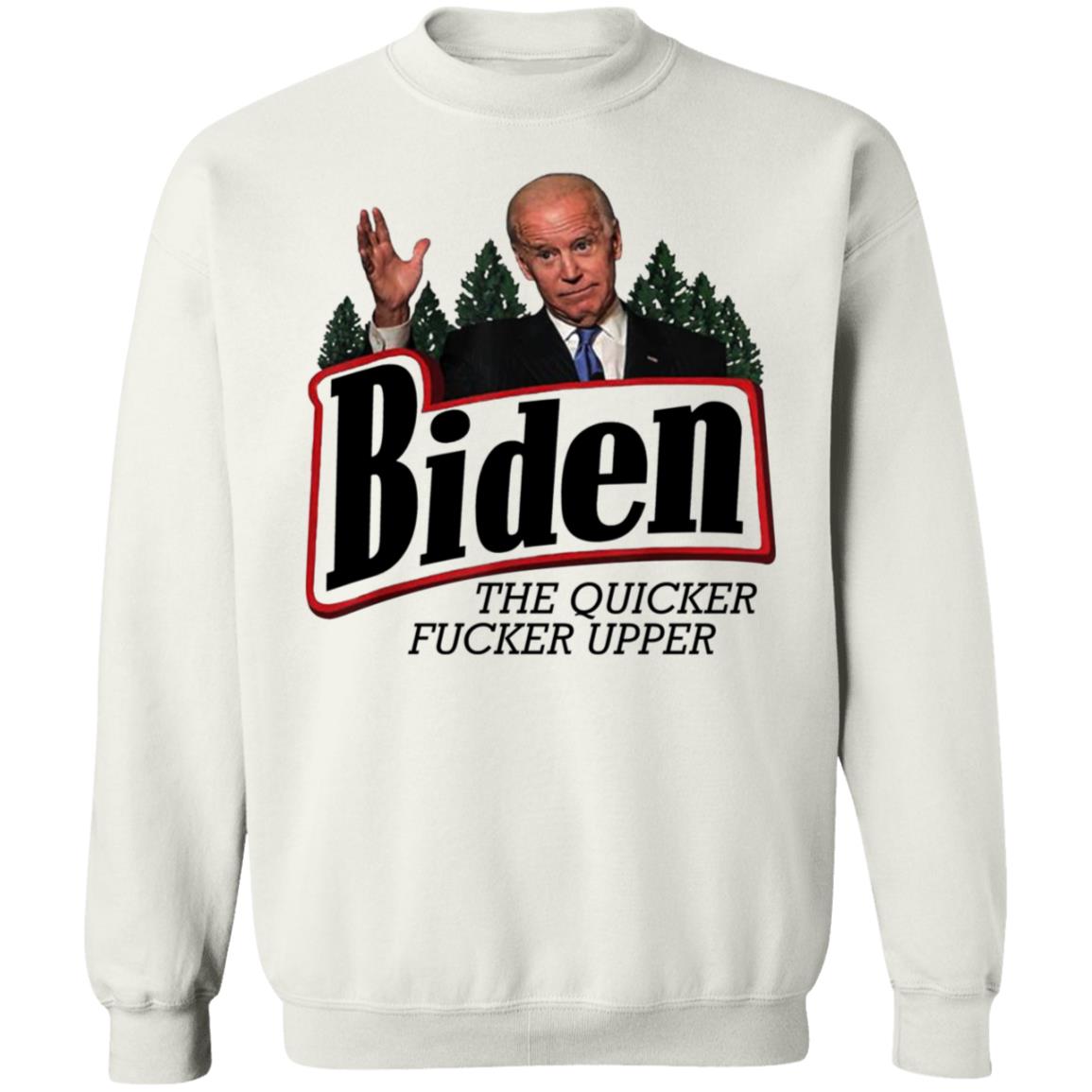 Joe Biden The Quicker Fucker Upper Shirt - Teechipus