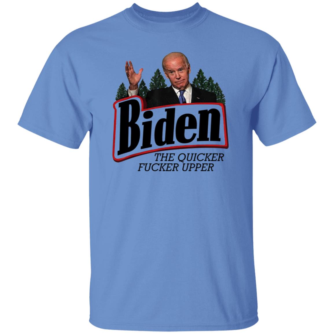 Joe Biden The Quicker Fucker Upper Shirt - Teechipus