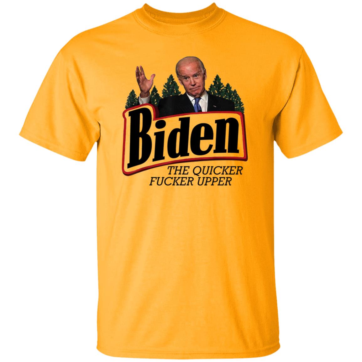 Joe Biden The Quicker Fucker Upper Shirt - Teechipus