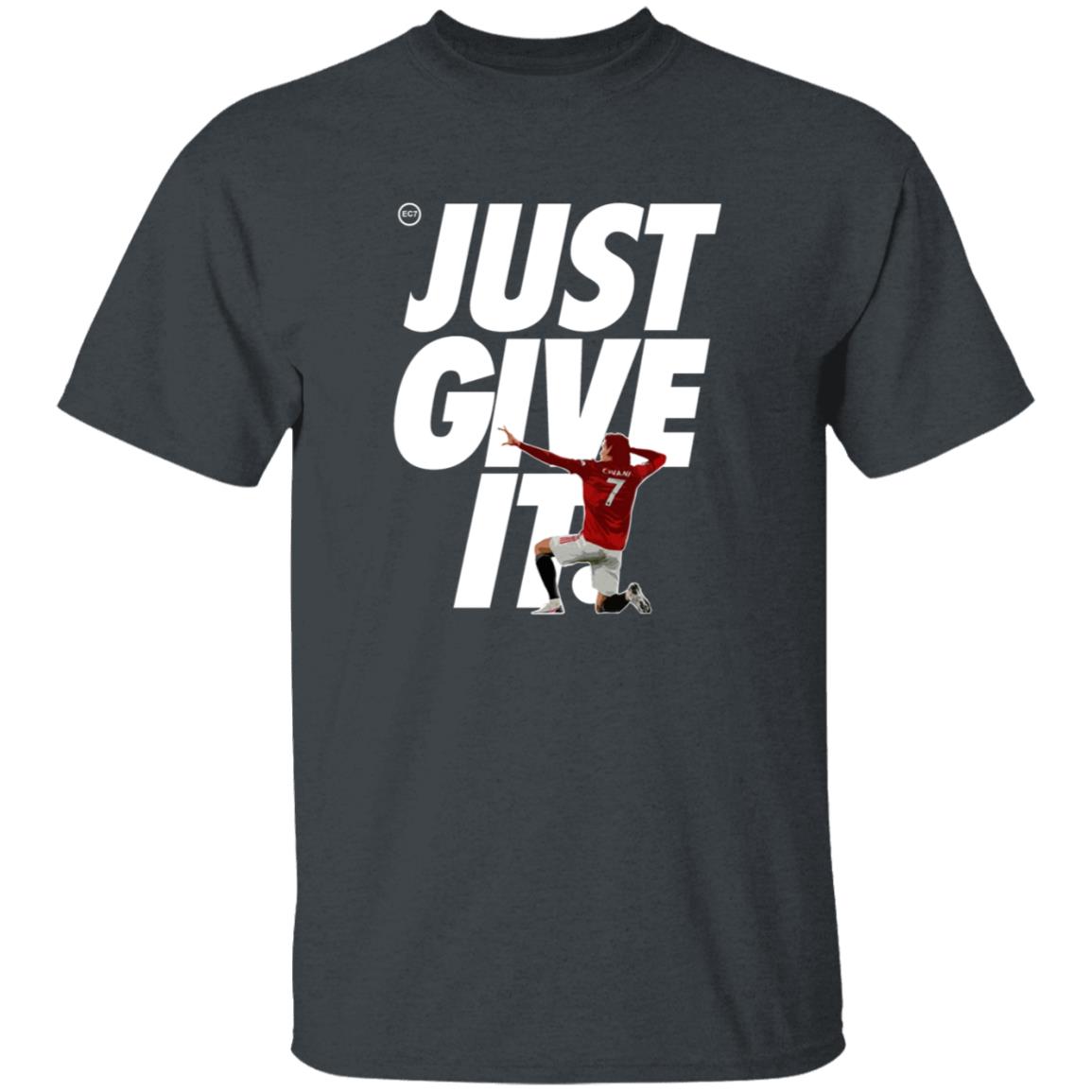 Just Give It Shirt The United Stand Man Utd Just Give It Shirt - Teechipus