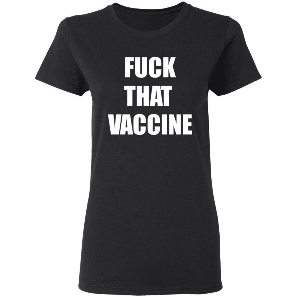 Fuck That Vaccine Shirt Blackgunsmatter Store Fuck That Vaccine Shirt Hoodie Sweatshirt - Teechipus