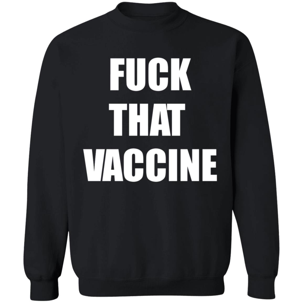 Fuck That Vaccine Shirt Blackgunsmatter Store Fuck That Vaccine Shirt Hoodie Sweatshirt - Teechipus