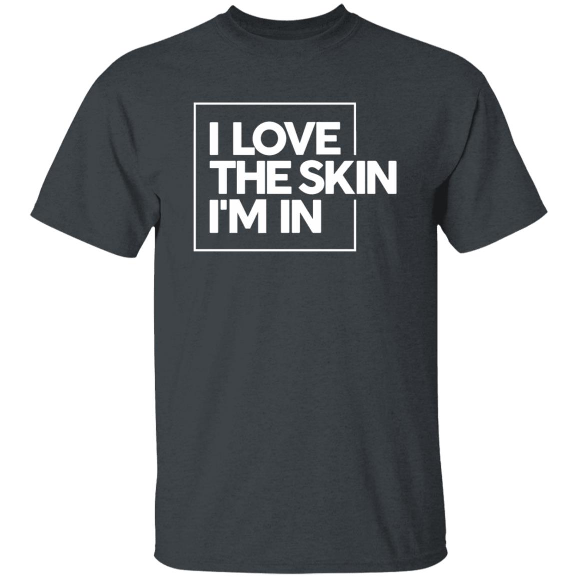 I Love The Skin I'm In Shirt Powerinblack Store I Love The Skin I'm In Shirt - Teechipus