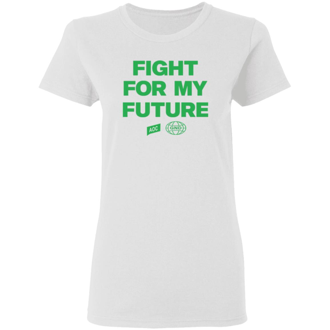 Fight For My Future Shirt Aoc Merch Shop Fight For My Future Shirt - Teechipus