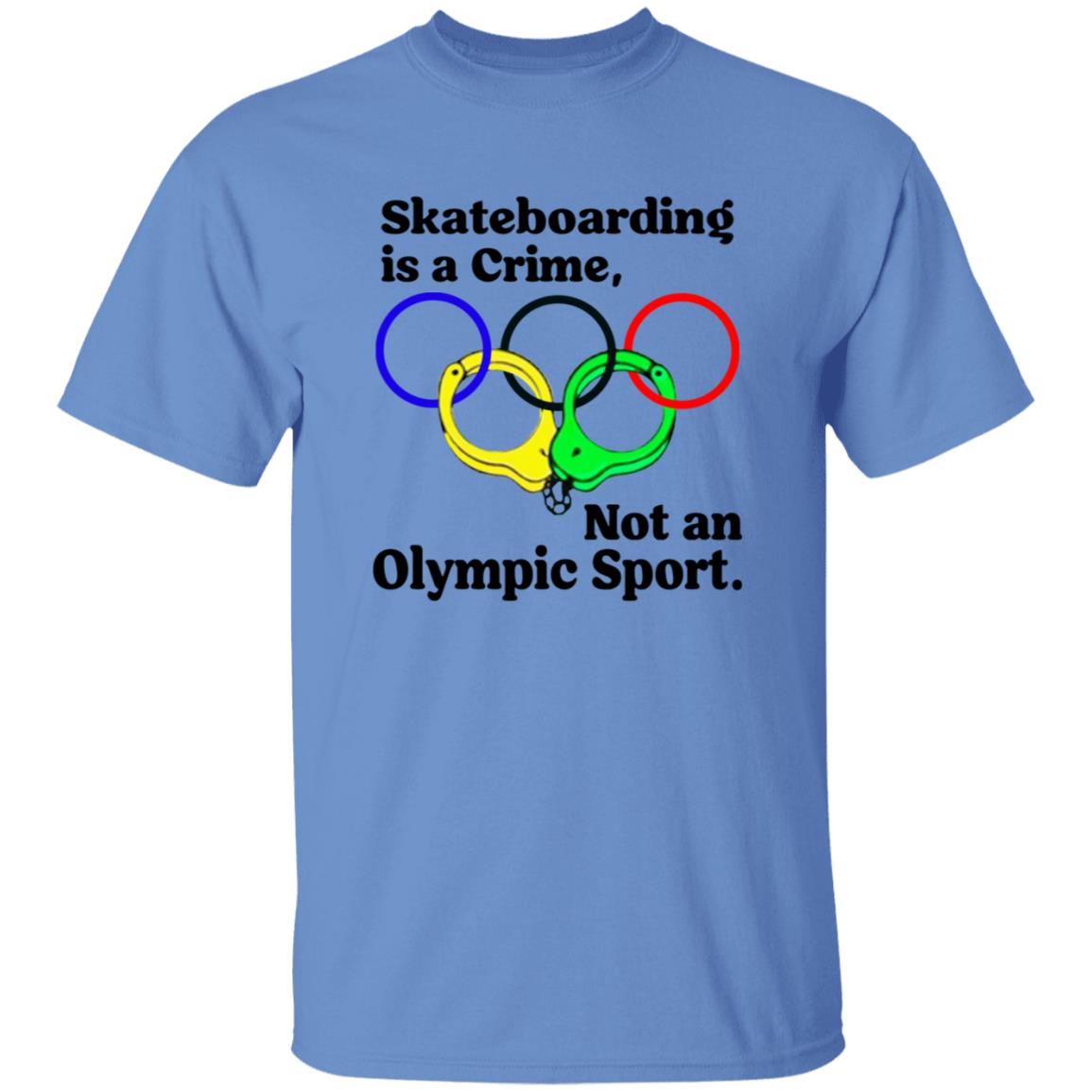 Skateboarding Is A Crime Not An Olympic Sport Shirt - Teechipus