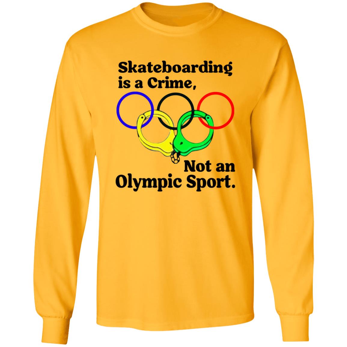 Skateboarding Is A Crime Not An Olympic Sport Shirt - Teechipus