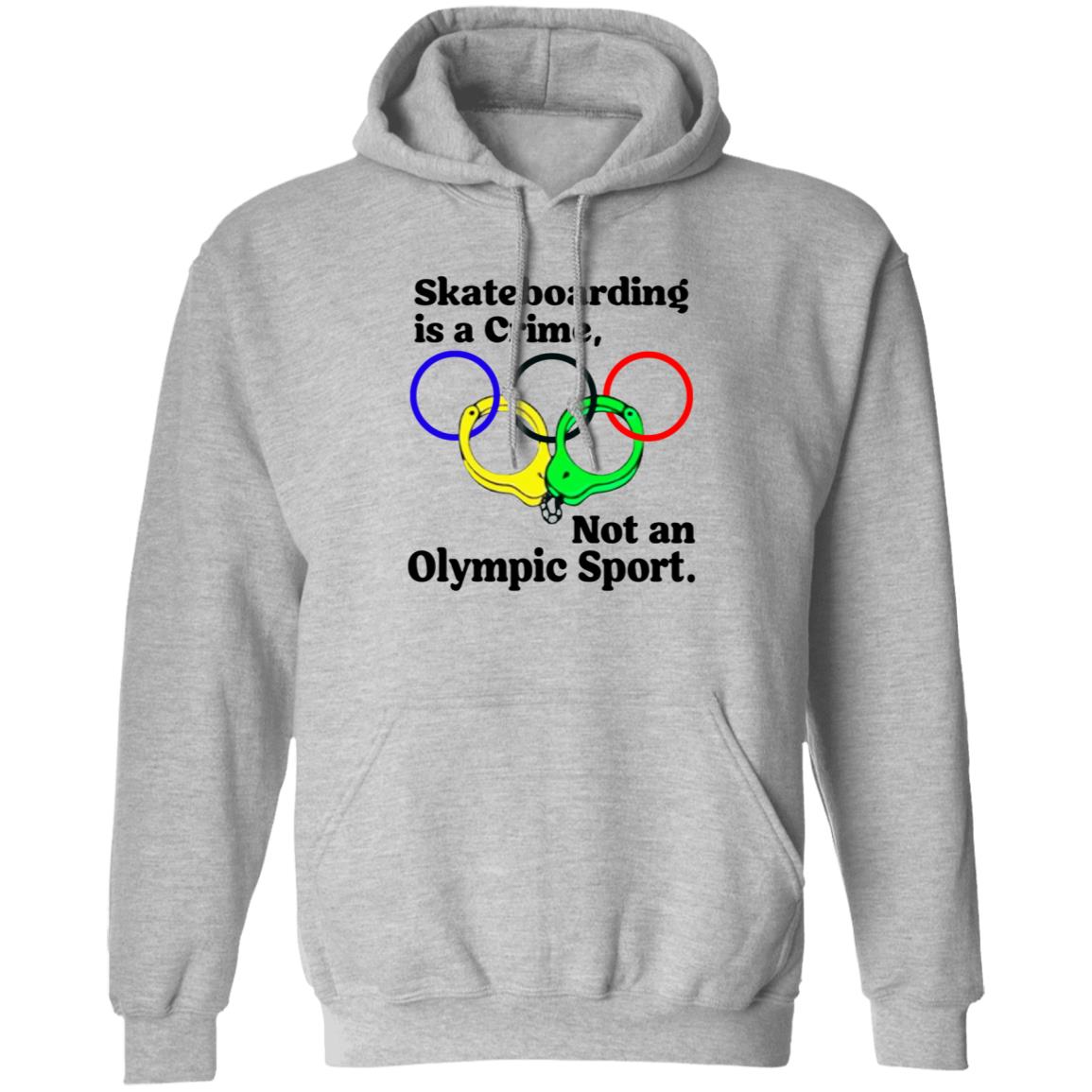 Skateboarding Is A Crime Not An Olympic Sport Shirt - Teechipus