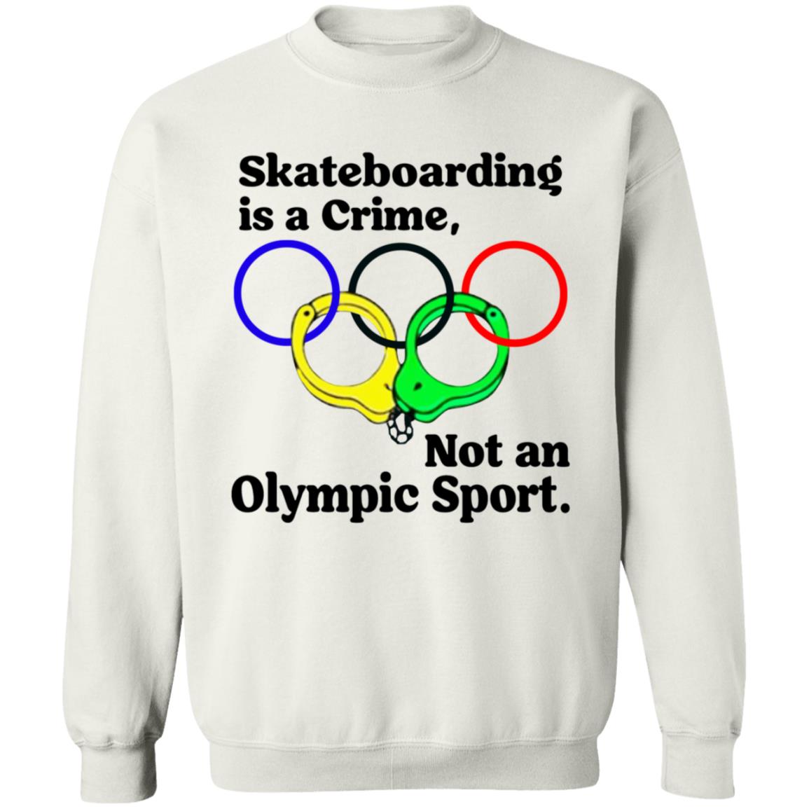 Skateboarding Is A Crime Not An Olympic Sport Shirt - Teechipus