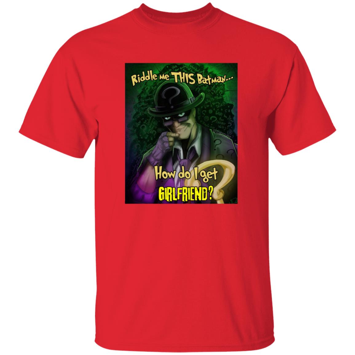 Riddle Me This Batman How Do I Get Girlfriend Shirt - Teechipus