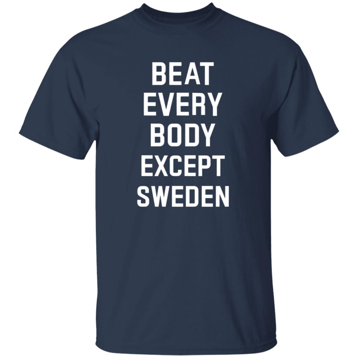 Beat Everybody Except Sweden Shirt Usa Beat Everybody Store - Teechipus