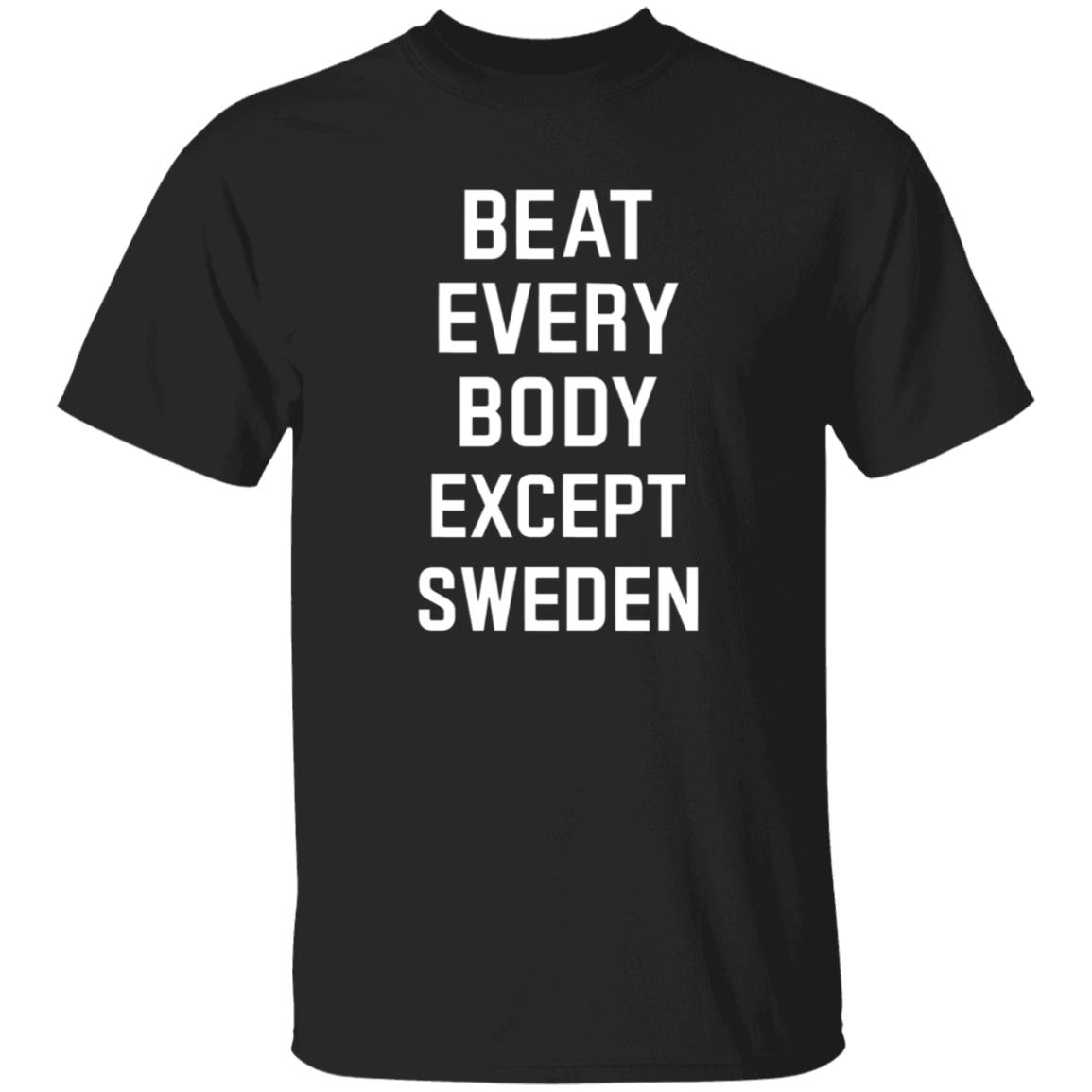 Beat Everybody Except Sweden Shirt Usa Beat Everybody Store - Teechipus