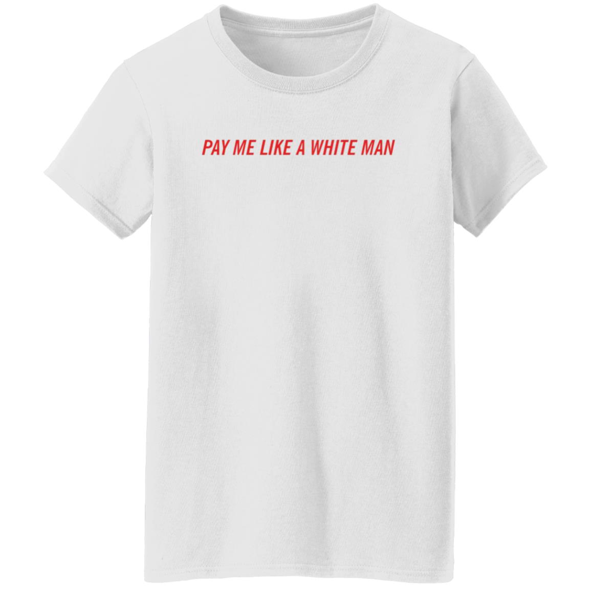Pay Me Like A White Man Shirt Feministtrash Merch Joanna Thangiah Pay Me Like A White Man Shirt - Teechipus