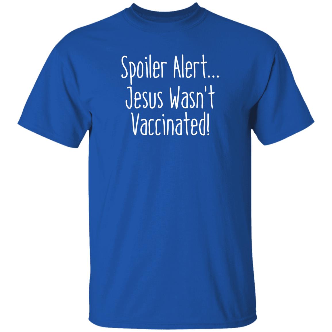 Spoiler Alert Jesus Wasn't Vaccinated Shirt - Teechipus
