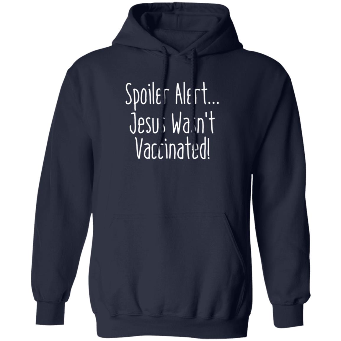 Spoiler Alert Jesus Wasn't Vaccinated Shirt - Teechipus