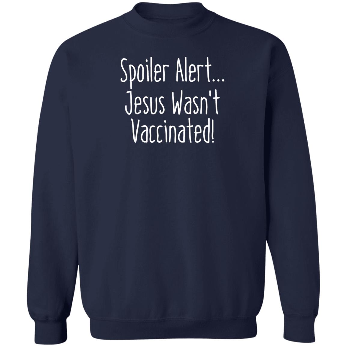 Spoiler Alert Jesus Wasn't Vaccinated Shirt - Teechipus