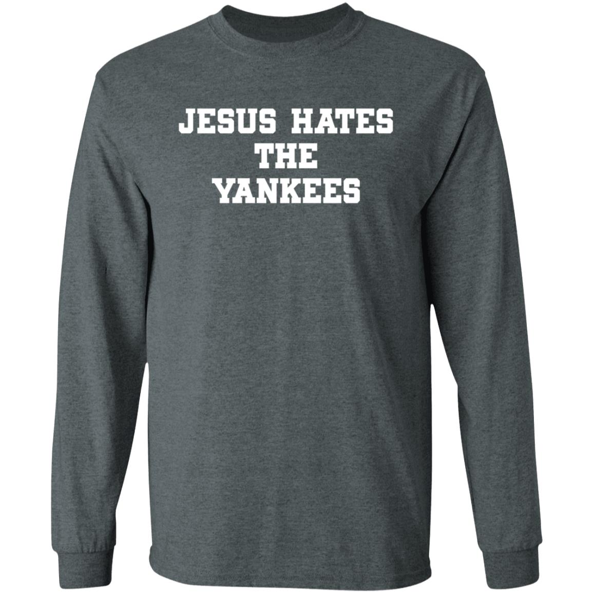 Jesus Hates The Yankees Shirt - Teechipus