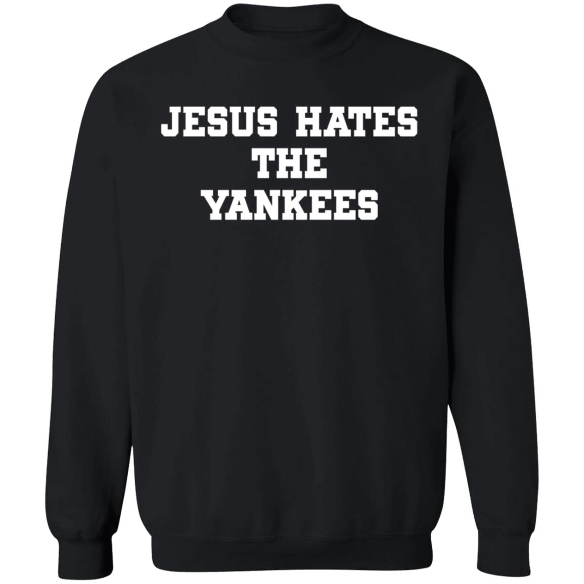 Jesus Hates The Yankees Shirt - Teechipus